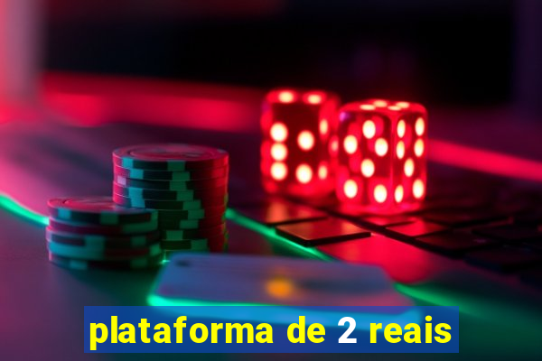 plataforma de 2 reais